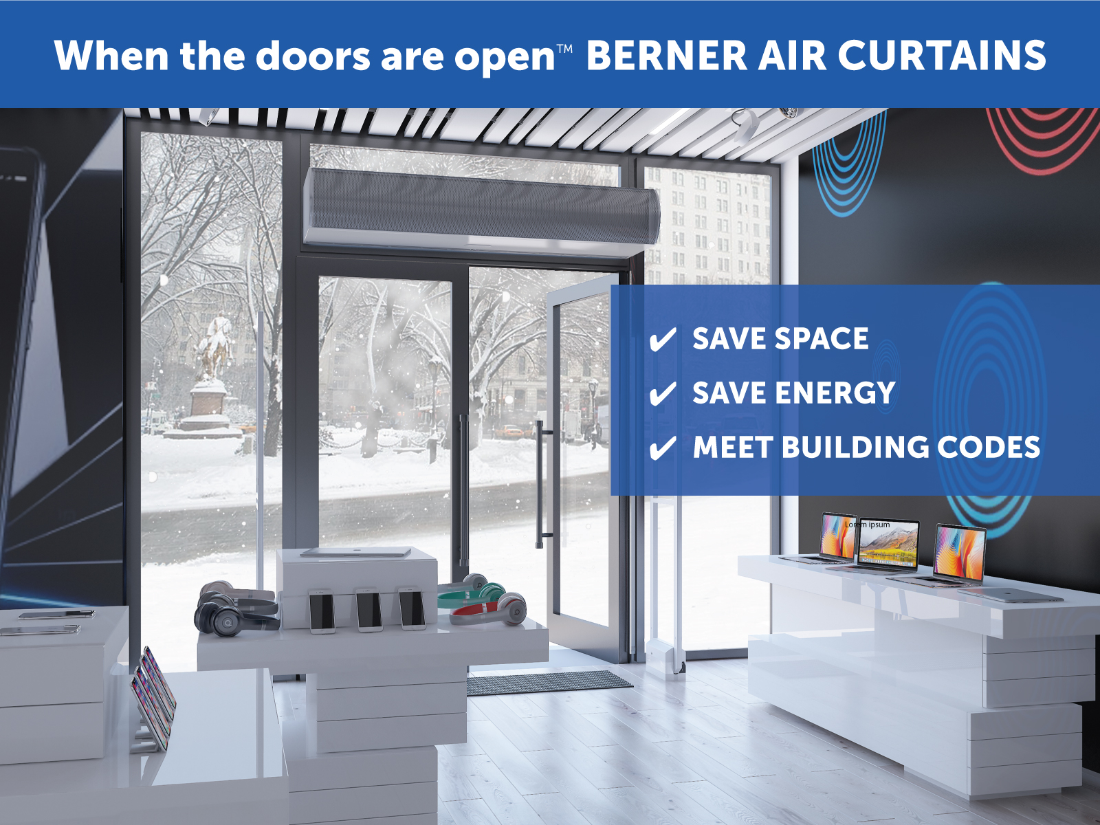 When the doors are open, Berner Air Curtains instead of vestibule.